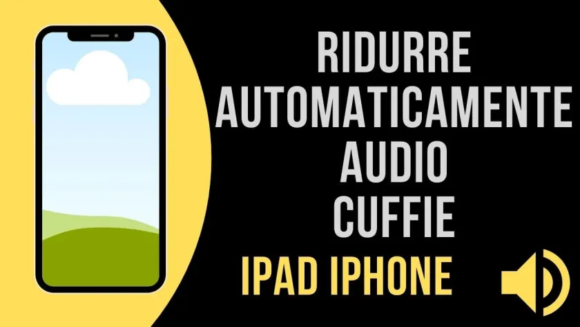 ridurre audio cuffie ipad iphone