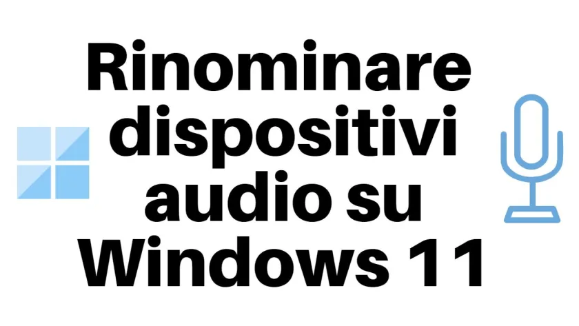 rinominare dispositivi audio windows 11