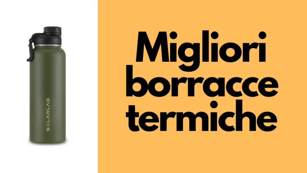 migliori borracce termiche