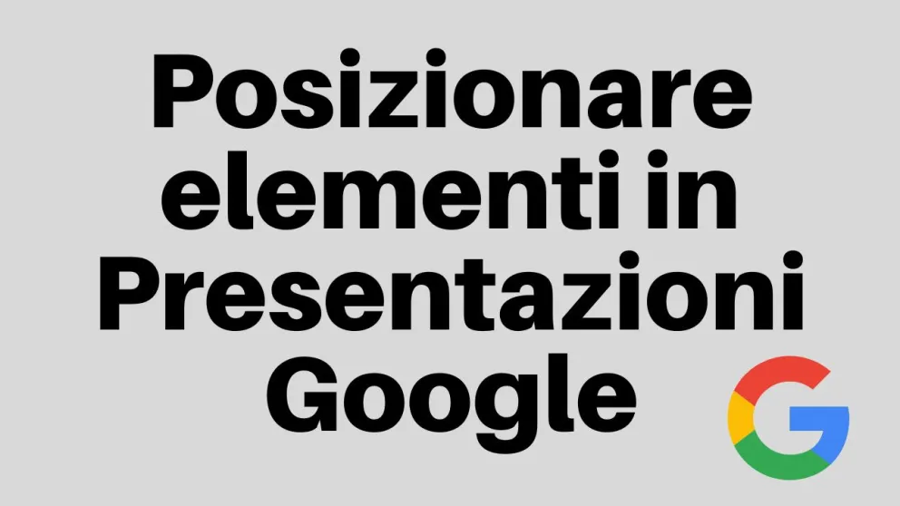posizionare elementi google presentazioni