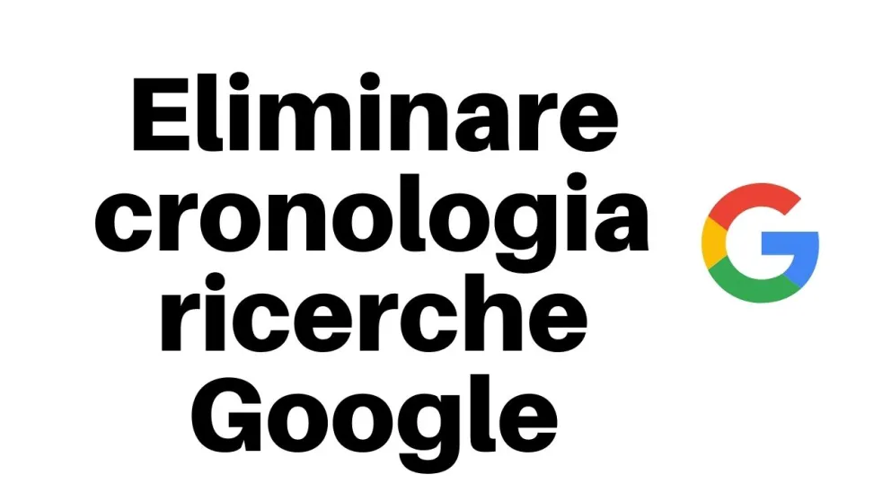 eliminare cronologia google